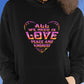 All We Need Is Love, Peace and Kindness Hoodie