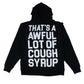 That’s A Awful Lot Of Cough Syrup Hoodie