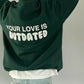 Your Love Is Outdated Oversized Hoodie
