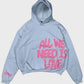 All We Need Is Love Hoodie